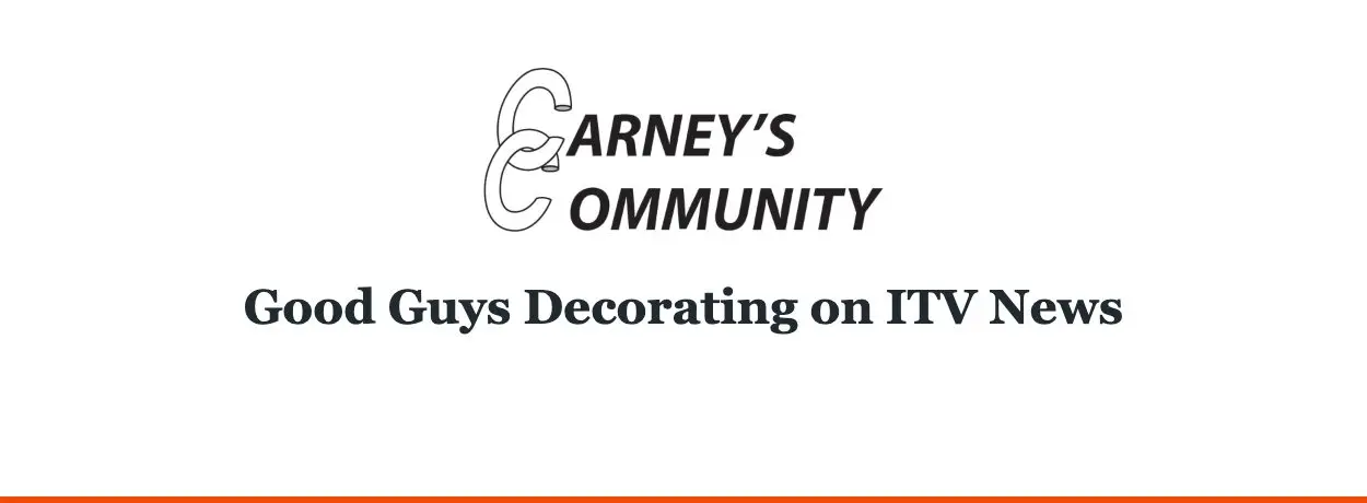 Carney’s Community — Good Guys Decorating on ITV News