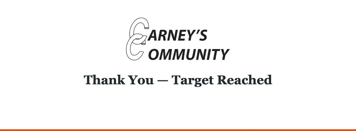 Carney’s Community — Thank You — Target Reached