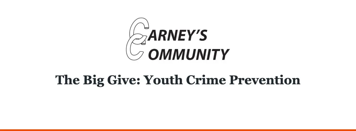Carney’s Community — The Big Give: Youth Crime Prevention